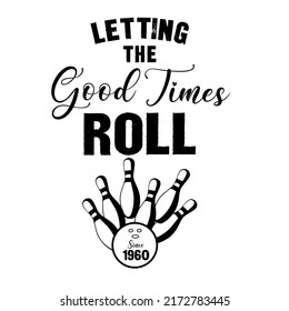 Letting the good times roll since 1960is a vector design for printing on various surfaces like t shirt, mug etc.