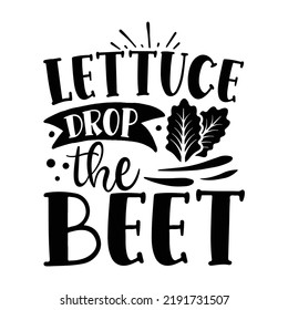 lettuce drop the beet Kitchen Lover shirt print template, Cooking Chef Shirt, Culinary typography t-shirt design