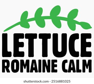 Lettuce Romaine Calm Svg,World Vegan Day Shirt,Vegan Day Quotes Svg,Vegetarian Gift,Funny Vegetarian Svg,Vegan Svg,Cut File,Silhouette