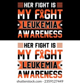 Leukemia awareness,	Her fight is my fight leukemia awareness