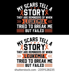 Leukemia awareness, My scars tell a story they are reminders of when leukemia tried to break me but failed 