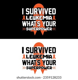 Leukemia awareness, I survived leukemia what's your superpower