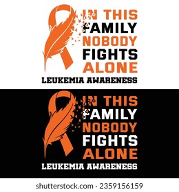 Leukemia Awareness, In This Family Nobody Fights Alone Leukemia Awareness. 
