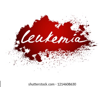 Leukemia lettering. Vector illustration with deep red color blood spot and hand drawn letters isolated on a white background. Leucaemia disease awareness symbol. Fight cancer concept