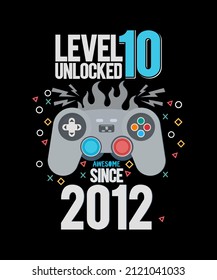 Level 10 Unlocked Awesome Since 2012 Birthday Gamer Boy Girl 10 Years Old Gift T-Shirt