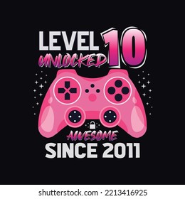 Level 10 Unlocked Awesome Since 2011... Creative Typography Gaming Design For T-shirt And Other Uses. Pink Controller, Typography Print, Vector Illustration.