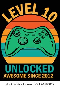 Level 10 unlocked awesome since 2012 vector art design, eps file. design file for t-shirt. SVG, EPS cuttable design file