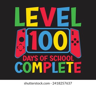 Level 100 Days Of School Complete Gamer Shirt, 100 Day School,100 Days Video Game Shirt, Football, Unlocked Gamer, Kindergarten Life svg