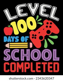 Level 100 Days School Completed, Happy 100 Days, Back To School Shirt, 100 Days of School Shirt, Happy Teacher Shirt, First Day Of School, Shirt Print Template SVG svg