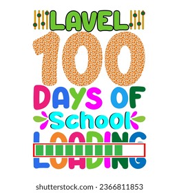 Level 100 days of school loading. 100 days school T-shirt design.