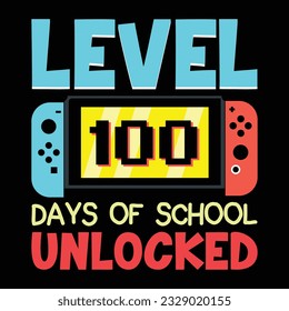 Level 100 Days Of School Unlocked, Back To School T-shirt Design - Hundred Days Of School T-shirt Design- Typography Kids T-shirts Design