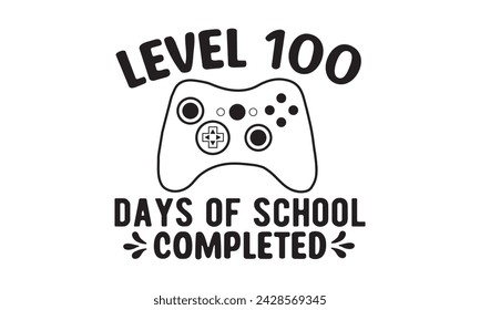 Level 100 days of school,100 Days of school svg,Teacher svg,t-shirt design,Retro 100 Days svg,funny 100 Days Of School svg,Printable Vector Illustration,Cut Files Cricut,Silhouette,png,Laser cut svg