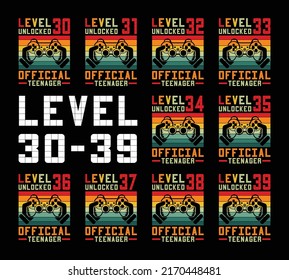 Level 30,31,32,34,35,36,37,38,39 Unlocked official teenager Typography T shirt design