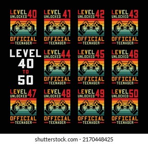 Level 40,41,42,43,45,46,47,48,49,50 Unlocked official teenager Typography T shirt design