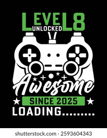 LEVEL 8 UNLOCK AWESOME SINCE 2025 LOADING... TSHIRT DESIGN