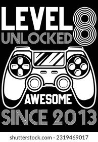 Level 8 unlocked awesome since 2013 vector art design, eps file. design file for t-shirt. SVG, EPS cuttable design file