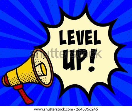 Level up announcement speech bubble. Megaphone, speech burst, comic style, bright background, communication element, expression tool, voice projection, information sharing, pop art design.