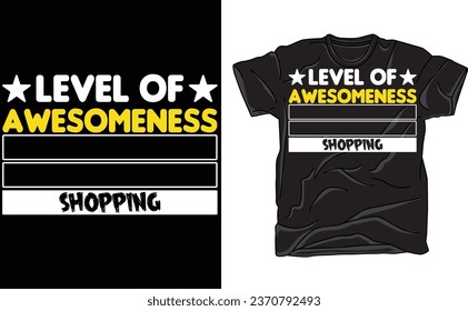 Level Of Awesomeness Shopping,Women's Graphic Tshirt, women's clothing, fun shopping shirt, black friday shirt, custom teeshirt, crew neck tshirt, casual