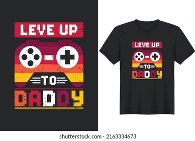 Level Up to Daddy, Father day T-shirt Design or Father day poster design Funny Father quotes Typography	
