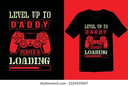 Level up to daddy gaming t shirt