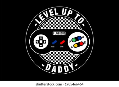 level up to daddy quote t shirt design graphic vector 