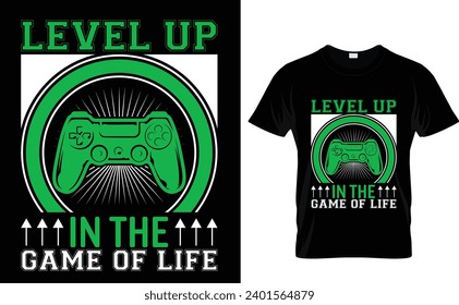 Level up  in the  game of life   Gaming T shirt Design  