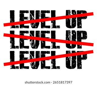 Level Up grungy text with red line cut motivational quote, perfect for poster and t shirts design.