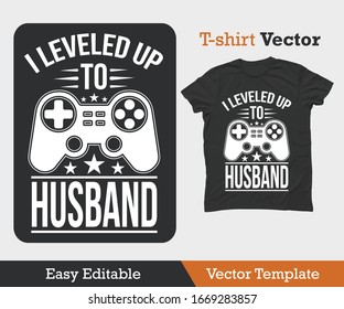 I LEVEL UP TO HUSBAND - GAMER T-SHIRT - TEMPLATE VECTOR - Shutterstock ID 1669283857