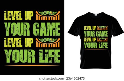 Level up your game level up your life T shirt design