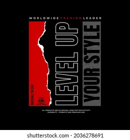 level up your style, perfect Typography Slogan Graphic for t shirt print and more.
