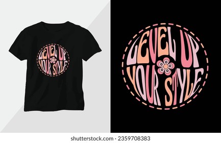 Level up your style - Retro Groovy Inspirational T-shirt Design with retro style svg