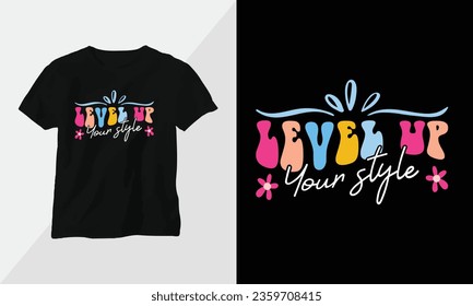 Level up your style - Retro Groovy Inspirational T-shirt Design with retro style svg
