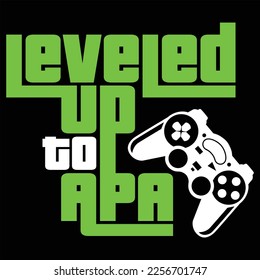 Leveled Up To Apa Gamer Gaming Funny Color Gift T-shirt