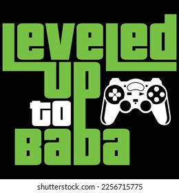 Leveled Up To Baba Gamer Gaming Funny Color Gift T-shirt