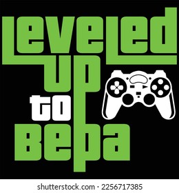 Leveled Up To Bepa Gamer Gaming Funny Color Gift T-shirt