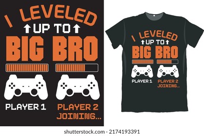 I Leveled up to Big Bro Game Console T Shirt Design