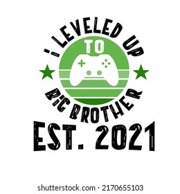 
I Leveled Up To Big Brother Est 2021is a vector design for printing on various surfaces like t shirt, mug etc. 
