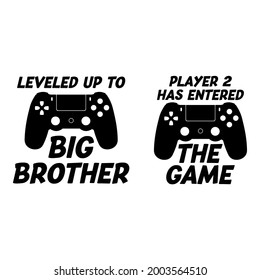 Leveled up to Big brother Gamer, Player 2 Has Entered the Game T-shirt Sticker Design Game Lover Vector Illustration Printable Ready For Print on Demand Service 