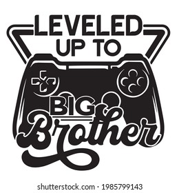 Leveled Up To Big Brother Logo Inspirational Positive Quotes, Motivational, Typography, Lettering Design