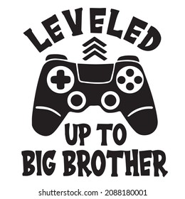 Leveled Up To Big Brother Logo Inspirational Quotes Typography Lettering Design