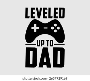 Leveled Up To Dad, Thank you, Love you, For my dear daddy lettering quotes, decorative phrases. EPS vector illustration for prints, cutting designs