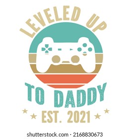 
Leveled Up To Daddy Est. 2021is a vector design for printing on various surfaces like t shirt, mug etc. 
