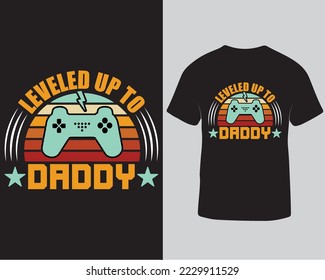 Leveled up to daddy funny gaming t-shirt design