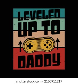 Leveled Up To Daddy - Funny Soon To Be Dad retro t shirt. gaming funny t-shirt design, vector graphic typography.