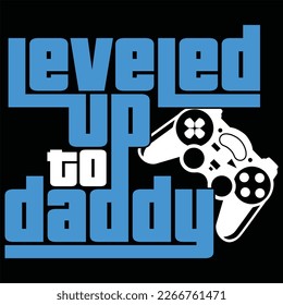 Leveled Up To Daddy Gamer Gaming Funny Color Gift T-shirt