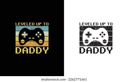 Leveled Up To Daddy Gaming Quote T shirt design, typography
