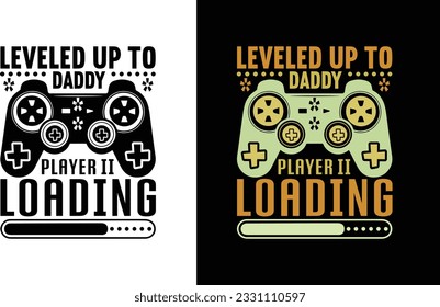 Leveled Up To Daddy Player Ii Loading SVG File, Game T Shirt