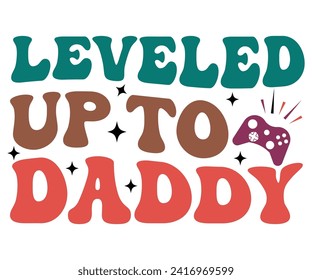 Leveled Up to Daddy Svg,Father's Day Svg,Papa svg,Grandpa Svg,Father's Day Saying Qoutes,Dad Svg,Funny Father, Gift For Dad Svg,Daddy Svg,Family Svg,T shirt Design,Svg Cut File,Typography svg
