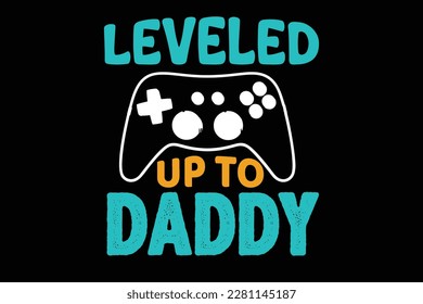 LEVELED UP TO DADDY t shirt design svg