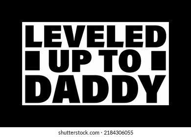 Leveled Up To Daddy T-Shirt
